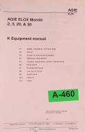 Agie-Elox-Mondo-Agie Elox Mondo 2, 3, 20, 30 K1-K12 Install Programming and Parts Manual 1996-2-20-3-30-K Series-K-1-K-12-01